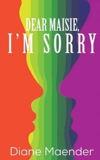 Diane Maender · Dear Maisie, I'm Sorry (Paperback Book) (2022)