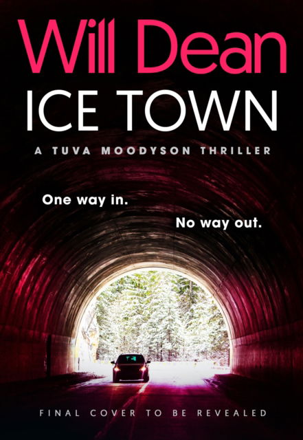 Will Dean · Ice Town: the explosive new thriller featuring Tuva Moodyson - Tuva Moodyson (Hardcover Book) (2024)