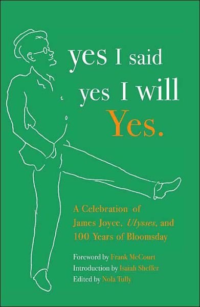Yes I Said Yes I Will Yes.: a Celebration of James Joyce, Ulysses, and 100 Years of Bloomsday - Nola Tully - Libros - Vintage - 9781400077311 - 11 de mayo de 2004