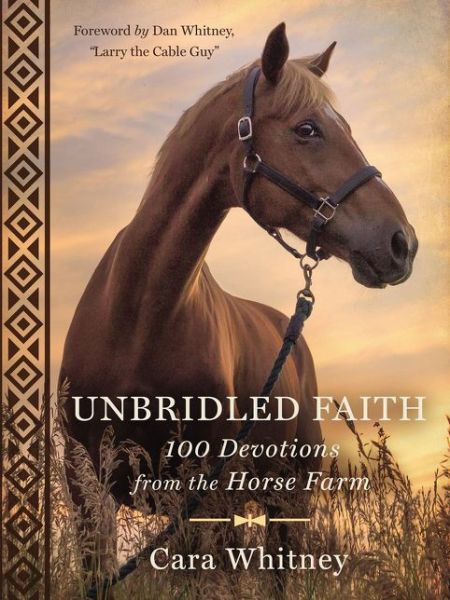 Cover for Cara Whitney · Unbridled Faith: 100 Devotions from the Horse Farm (Hardcover Book) (2018)