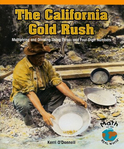 Cover for Kerri O'donnell · The California Gold Rush: Multiplying and Dividing Using Three- and Four-digit Numbers (Powermath) (Paperback Book) (2009)