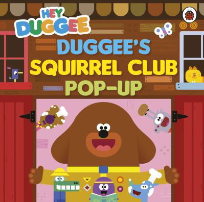 Cover for Hey Duggee · Hey Duggee: Duggee’s Squirrel Club Pop-Up: A pop-up book - Hey Duggee (Kartonbuch) (2024)