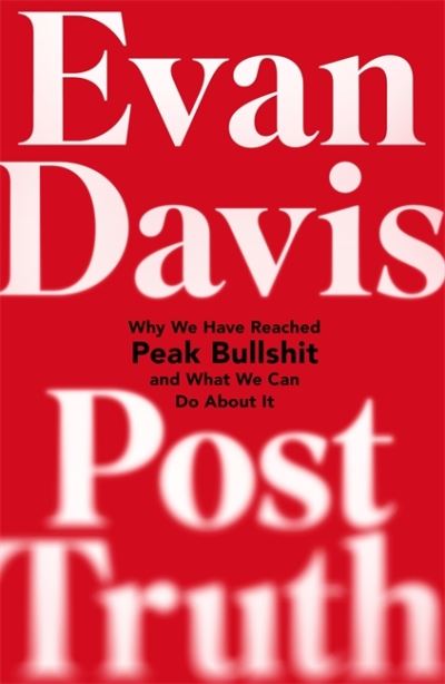 Cover for Evan Davis · Post-Truth: Why We Have Reached Peak Bullshit and What We Can Do About It (Hardcover Book) (2017)