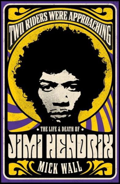 Cover for Mick Wall · Two Riders Were Approaching: The Life &amp; Death of Jimi Hendrix (Pocketbok) (2020)