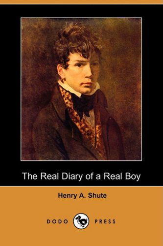 Cover for Henry A. Shute · The Real Diary of a Real Boy (Dodo Press) (Paperback Book) (2008)