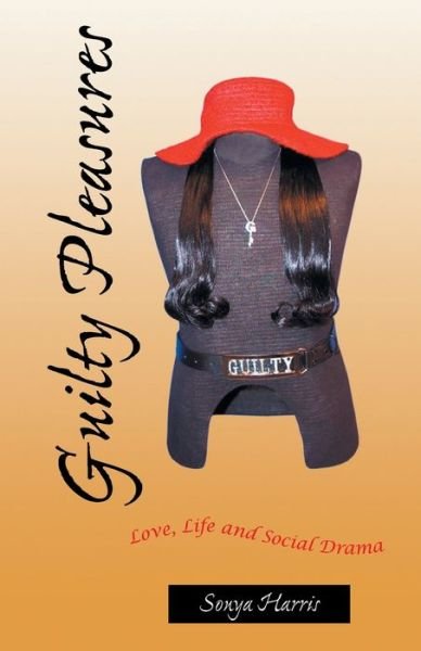 Guilty Pleasures - Sonya Harris - Libros - Xlibris US - 9781413413311 - 18 de noviembre de 2003