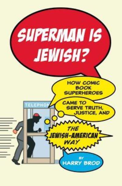 Cover for Harry Brod · Superman Is Jewish?: How Comic Book Superheroes Came to Serve Truth, Justice, and the Jewish-American Way (Taschenbuch) (2016)