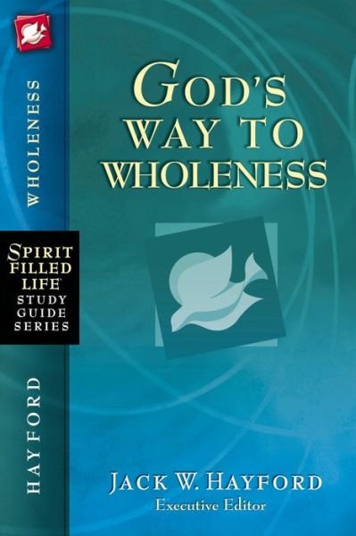 Cover for Jack W. Hayford · Sflsg: God's Way to Wholeness (Taschenbuch) (2008)
