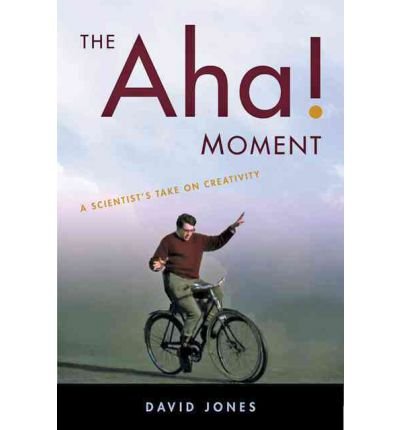 Cover for David Jones · The Aha! Moment: A Scientist's Take on Creativity (Paperback Book) (2012)