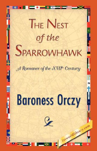 The Nest of the Sparrowhawk - Baroness Orczy - Książki - 1st World Library - Literary Society - 9781421838311 - 15 kwietnia 2007
