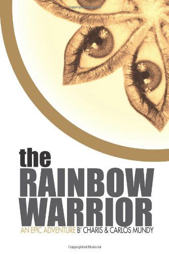 The Rainbow Warrior - Charis Mundy - Books - AuthorHouse - 9781425968311 - January 22, 2007