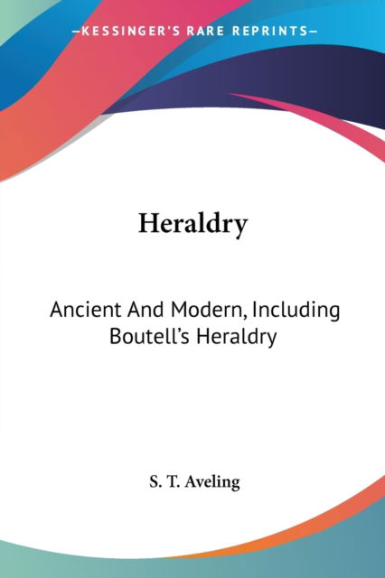Cover for S T Aveling · Heraldry: Ancient and Modern, Including Boutell's Heraldry (Paperback Book) (2006)