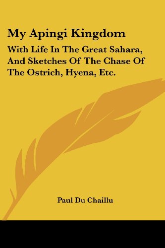 Cover for Paul Du Chaillu · My Apingi Kingdom: with Life in the Great Sahara, and Sketches of the Chase of the Ostrich, Hyena, Etc. (Pocketbok) (2007)