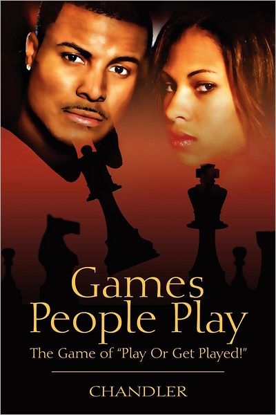 Games People Play: The Game of Play or Get Played! - Chandler - Livros - Outskirts Press - 9781432760311 - 9 de outubro de 2012