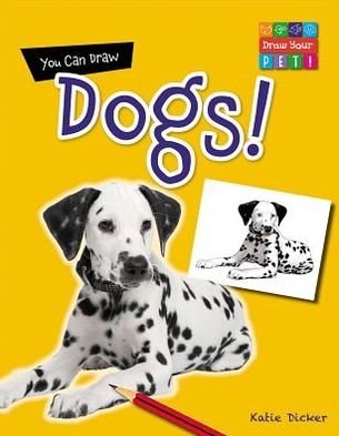Cover for Katie Dicker · You Can Draw Dogs! (Draw Your Pet! (Gareth Stevens)) (Gebundenes Buch) (2013)