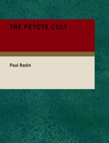 The Peyote Cult - Paul Radin - Bøger - BiblioBazaar - 9781437512311 - 2009