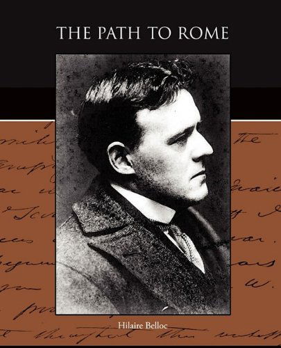 The Path to Rome - Hilaire Belloc - Książki - Book Jungle - 9781438528311 - 4 listopada 2009