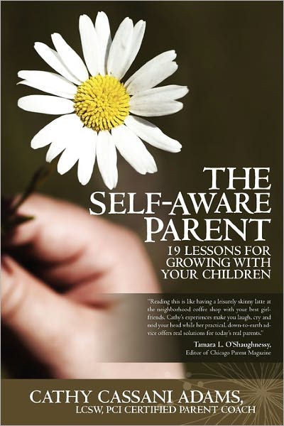 Cover for Cathy Cassani Adams · The Self-aware Parent: 19 Lessons for Growing with Your Children (Paperback Book) (2009)