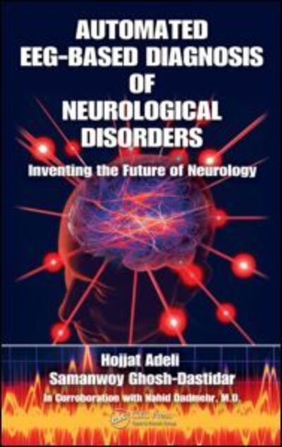 Cover for Hojjat Adeli · Automated EEG-Based Diagnosis of Neurological Disorders: Inventing the Future of Neurology (Hardcover Book) (2010)