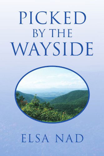 Cover for Elsa Nad · Picked by the Wayside (Paperback Book) (2009)