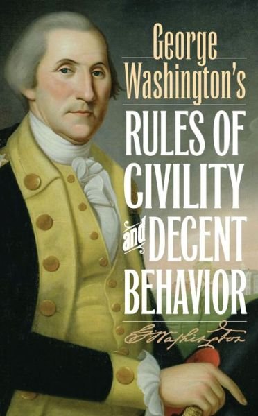 Cover for George Washington · George Washington's Rules of Civility and Decent Behavior (Hardcover Book) (2013)