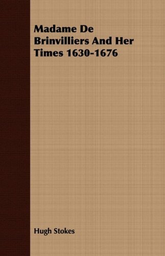 Cover for Hugh Stokes · Madame De Brinvilliers and Her Times 1630-1676 (Pocketbok) (2008)