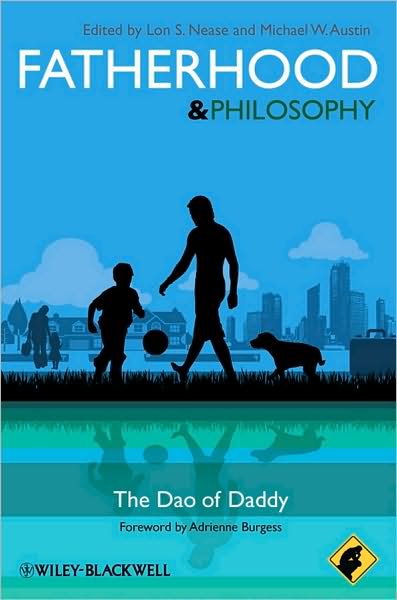 Cover for L Nease · Fatherhood - Philosophy for Everyone: The Dao of Daddy - Philosophy for Everyone (Pocketbok) (2010)