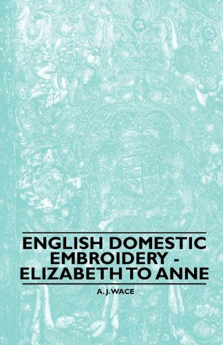 Cover for A. J. Wace · English Domestic Embroidery - Elizabeth to Anne (Paperback Book) (2010)