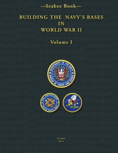 Cover for Kenneth E. Bingham · -seabee Book- Building the Navy's Bases in World War II  Volume I (Paperback Book) (2011)