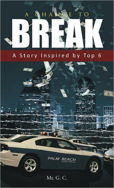 Cover for Mr G C · A Chance to Break: A Story Inspired by Top 6 (Hardcover Book) (2011)