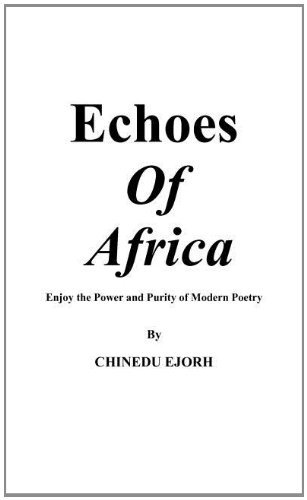 Cover for Ejorh Chinedu · Echoes of Africa: Enjoy the Power and Purity of Modern Poetry (Hardcover bog) (2012)
