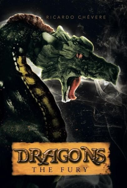 Dragons: the Fury - Ricardo Chevere - Książki - Trafford Publishing - 9781466996311 - 11 czerwca 2013