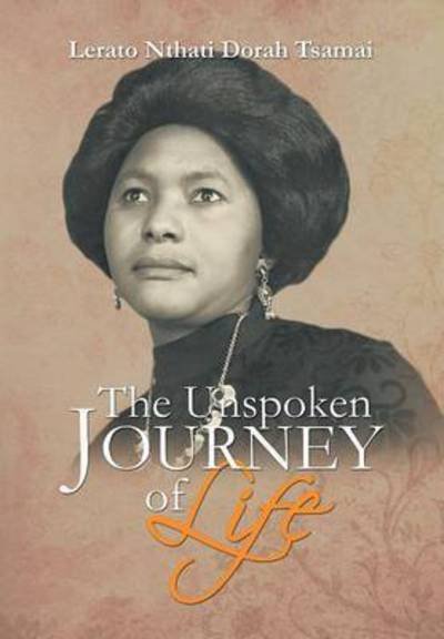 Cover for Lerato Nthati Dorah Tsamai · The Unspoken Journey of Life (Hardcover bog) (2012)