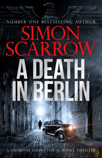 Cover for Simon Scarrow · A Death in Berlin: A gripping new World War 2 thriller from the bestselling author - CI Schenke (Paperback Book) (2025)