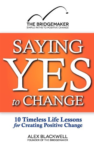 Cover for Alex Blackwell · Saying Yes to Change: 10 Timeless Life Lessons for Creating Positive Change (Taschenbuch) (2012)