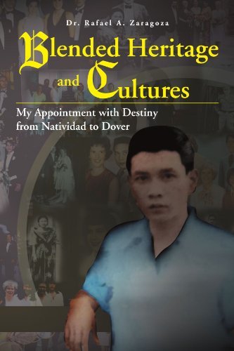 Cover for Rafael a Zaragoza · Blended Heritage and Cultures: My Appointment with Destiny from Natividad to Dover (Pocketbok) (2012)