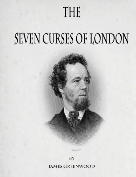The Seven Curses of London - James Greenwood - Books - Createspace - 9781477620311 - June 7, 2012