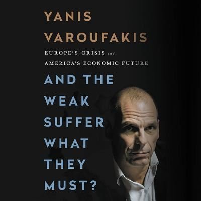 Cover for Yanis Varoufakis · And the Weak Suffer What They Must? Lib/E (CD) (2017)