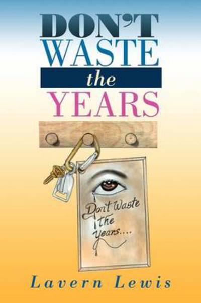 Cover for Lavern Lewis · Don't Waste the Years (Paperback Book) (2012)