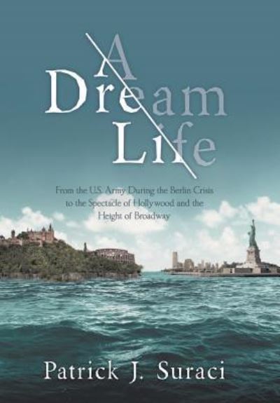 Cover for Patrick J Suraci · A Dream Life (Hardcover Book) (2019)