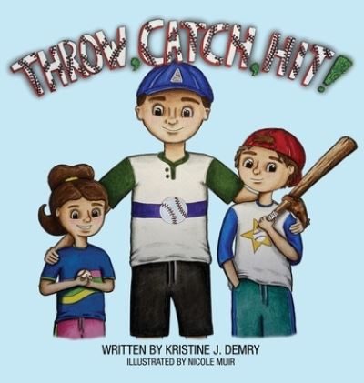 Cover for Kristine J Demry · Throw, Catch, Hit! (Hardcover Book) (2020)