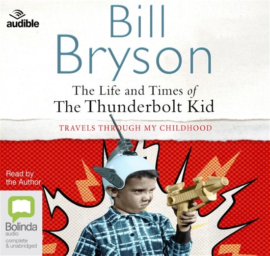 Cover for Bill Bryson · The Life and Times of the Thunderbolt Kid (Hörbuch (CD)) [Unabridged edition] (2017)