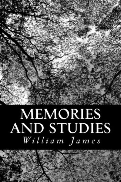 Memories and Studies - William James - Books - Createspace - 9781490586311 - July 1, 2013