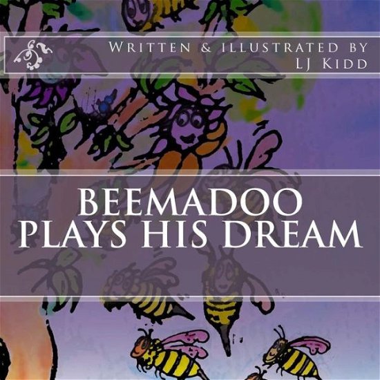 Beemadoo Plays His Dream - Lj Kidd - Bøker - Createspace - 9781490995311 - 3. desember 2013