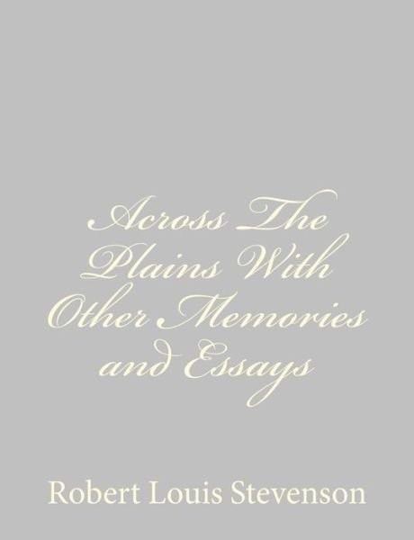 Cover for Robert Louis Stevenson · Across the Plains with Other Memories and Essays (Paperback Book) (2013)