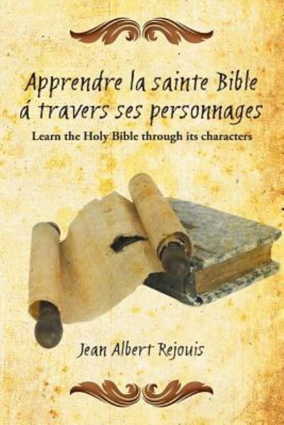 Cover for Jean Albert Rejouis · Apprendre La Sainte Bible a Travers Ses Personnages: Learn the Holy Bible Through Its Characters. (Paperback Book) (2014)