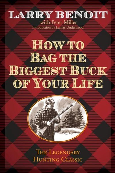 Cover for Larry Benoit · How to Bag the Biggest Buck of Your Life (Paperback Book) (2015)