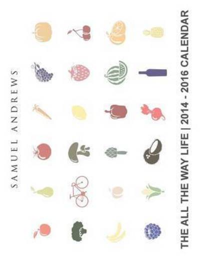 Cover for Samuel Andrews · The All the Way Life: 2014-15 Calendar (Paperback Book) (2013)