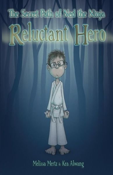 Cover for Kea Alwang · The Secret Path of Ned the Ninja: Reluctant Hero (Pocketbok) (2014)