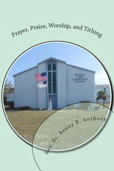 Cover for Benny E Anthony · Prayer, Praise, Worship, and Tithing (Taschenbuch) (2014)